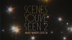 Scenes You’ve Seen 2: Award Winners