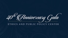 Ethics and Public Policy Center - 40th Anniversary Celebration