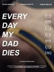 Every Day My Dad Dies