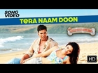 Tera Naam Doon - Its Entertainment | Akshay Kumar, Tamannaah, Atif Aslam | Latest Song Video