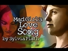Mad Girl's Love Song by Sylvia Plath - Poetry Reading
