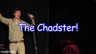 BEST COMEDIAN REEL EVER!!!! THE CHADSTER