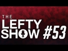 The Lefty Show #53: Pit Bulls, J. Lawrence Side-Boob, Sex Tapes and Crazy Cops