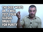 The Deep Web's Dr. X Will Test Your Illegal Drugs for Purity