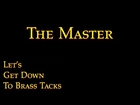 The Master | Let's Get Down to Brass Tacks Ep. 43
