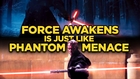Force Awakens Is Just Like Phantom Menace