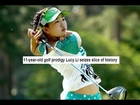 Child Golf Prodigy Lucy Li Next Tiger Woods Qualifies U.S. Women's Open Debut
