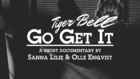 Go Get It - A documentary about Tiger Bell