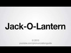 How To Pronounce Jack-O-Lantern