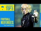 Top 5 | Football Referees (from recent history)