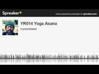 YR014 Yoga Asana (part 3 of 3, made with Spreaker)