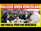 Pidió por la Libertad de Venezuela al Papa Francisco, Noticias de Ultima Hora de venezuela