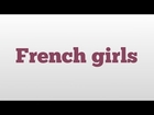 French girls meaning and pronunciation