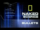 Naked Science - Bullets (Full Documentary)