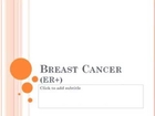 Treatment of ER+ Breast Cancer