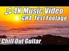 GH4 4K Footage Beach Test GUITAR MUSIC VIDEO Relax Postcard Panasonic Lumix GH4 UHD review CINE D