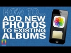 How To: Add New Photos To Existing iOS Albums