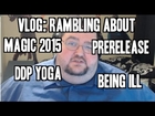 Rambling About Weird Al, Magic m15 and 2015, Infections
