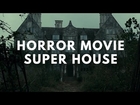 Horror Movie Super House