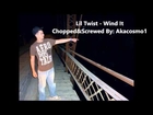 Lil Twist -Wind it Chopped and Screwed