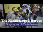 The Handicapped Heroes: Gregory Iron & Zach Gowen