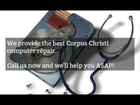 Get a Corpus Christi computer repair! The best computer technicians in Corpus Christi