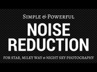Powerful Noise Reduction for Star, Milky Way & Night Sky Photography
