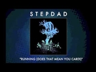 Stepdad - Running (Does That Mean You Care?) [Audio]