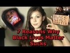 7 Reasons Why Black Lives Matter Sucks + (Drama with my channel)