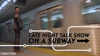 Late Night Talk Show on a Subway ft. John Hastings