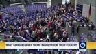 Many Germans want Trump banned from their country
