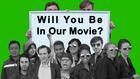 Will You Be In Our Movie?