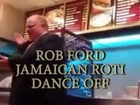 ROB FORD JAMAICAN ROTI DANCE