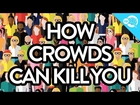 How Crowds Can Kill You