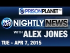INFOWARS Nightly News: with David Knight Tuesday April 7 2015: Plus Special Reports