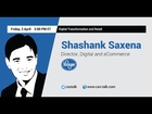 Digital Transformation and Retail with Shashank Saxena, Director of Digital and eCommerce, Kroger