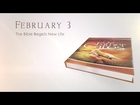 February 3 - The Bible Begets New Life