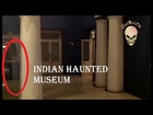 GHOST CAUGHT IN HAUNTED INDIAN MUSEUM* Ghost caught on tape
