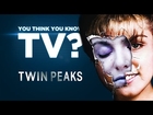 Twin Peaks - You Think You Know TV?