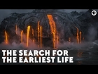 The Search for the Earliest Life
