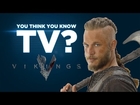 Vikings - You Think You Know TV?