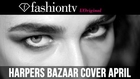 Harpers Bazaar Ukraine Cover Shooting April 2014 photographed by Federica Putelli | FashionTV