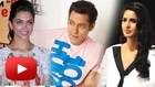 Deepika Padukone Is Salman's Girl Now | Katrina Kaif Out