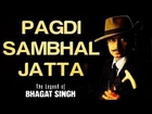 Pagdi Sambhal Jatta - The Legend Of Bhagat Singh | Ajay Devgn | Sukhwinder | A R Rahman