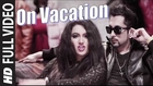 On Vacation (Full Video) Grusha | New Hot & Sexy Song 2015 HD