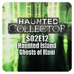 Haunted Collector S02E12 - Haunted Island & Ghosts of Maui