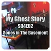 My Ghost Story S04E02 - Bones in The Basement