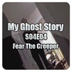 My Ghost Story S04E04 - Fear The Creeper