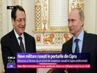Rusia sfidează din nou. Acord între Rusia şi Cipru. Navele militare ruseşti pot acosta în porturile cipriote