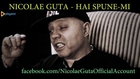 NICOLAE GUTA - HAI SPUNE-MI [Official Video]
